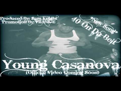 ⇧ Young Casanova • 40 On Da Belt • Produced By: Sam Knight • ORIGINAL