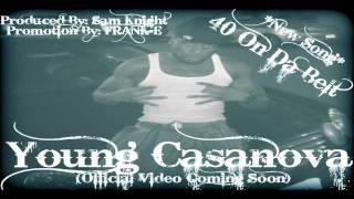 ⇧ Young Casanova • 40 On Da Belt • Produced By: Sam Knight • ORIGINAL