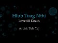 Tub Yaj - Hlub Tuag Nthi (w/ Eng Sub)