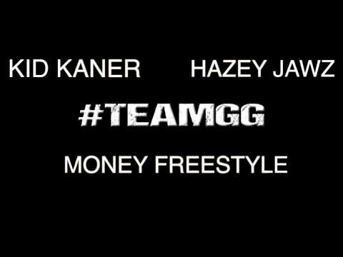 Kid Kaner Feat. Hazey Jawz - Money Freestyle #TEAMGG