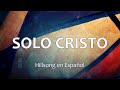 C0081 SOLO CRISTO Hillsong En Español Letras