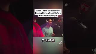 When Drake’s ghostwriter leaves him on read before the Funkmaster Flex freestyle.