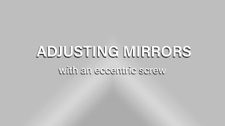 How to adjust a mirror mount with an eccentric screw.