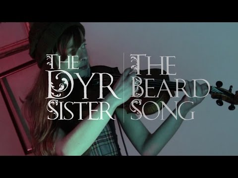 The Dyr Sister - The Beard Song
