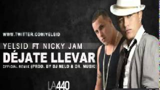 Yelsid Ft.  Nicky Jam - Déjate Llevar (Official Remix)