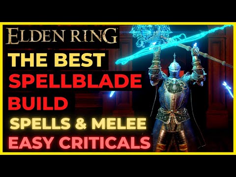 ELDEN RING - The Best SPELLBLADE Build for EVERYTHING: MAGIC + MELEE & EASY CRITICAL HITS