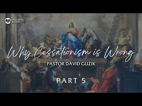 Why Cessationism Is Wrong | Part 5: The Gifts of the Spirit Did More Than Authenticate the Apostles