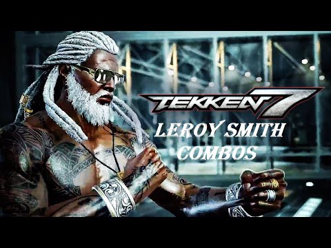 Tekken 7: Combo vídeo [Leroy Smith]