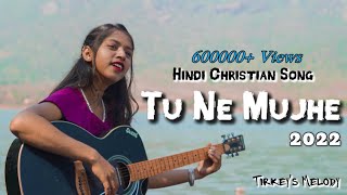 NEW HINDI CHRISTIAN SONG 2023  TU NE MUJHE - 4K  O