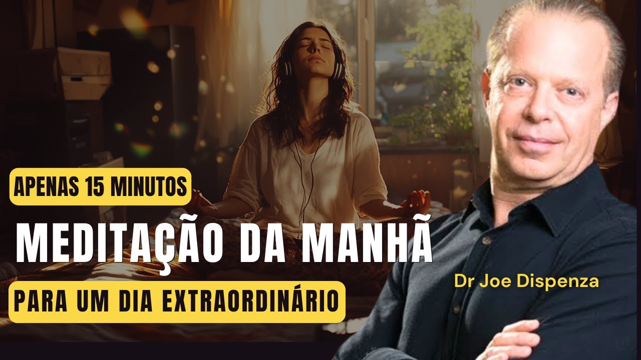 15 MIN MEDITAÇÃO DA MANHÃ | DR JOE DISPENZA