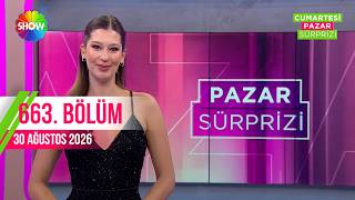 Pazar Sürprizi 663. Bölüm | 30 Ağustos 2026