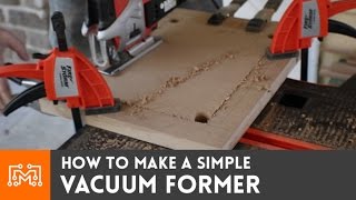How to make a simple vacuum former