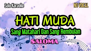 Download lagu Solo Karaoke 'Hati Muda' (Sang Matahari Dan Sang Rembulan) SALOMA mp3 Download lagu Solo Karaoke 'Hati Muda' (Sang Matahari Dan Sang Rembulan) SALOMA mp3