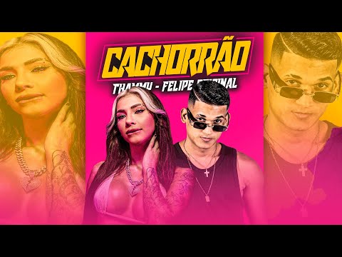 FELIPE ORIGINAL E MC THAMMY - CACHORRÃO