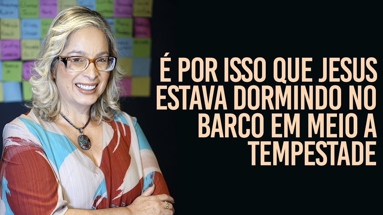 É por isso que Jesus estava dormindo no barco em meio a tempestade.