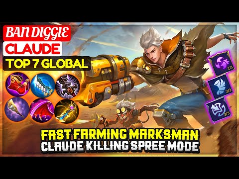 Fast Farming Marksman, Claude Killing Spree Mode [ Top 7 Global Claude ] BAN DIGGIE - Mobile Legends
