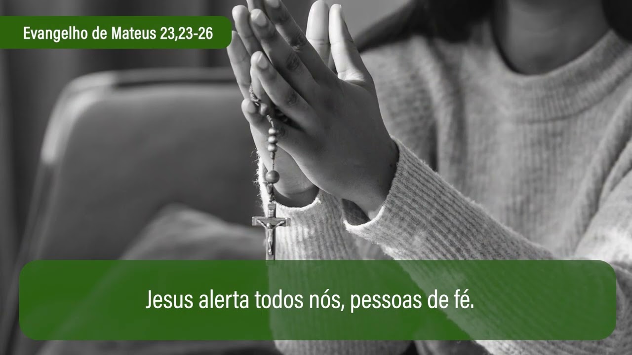 25 de agosto Evangelho de Mateus 23,23-26