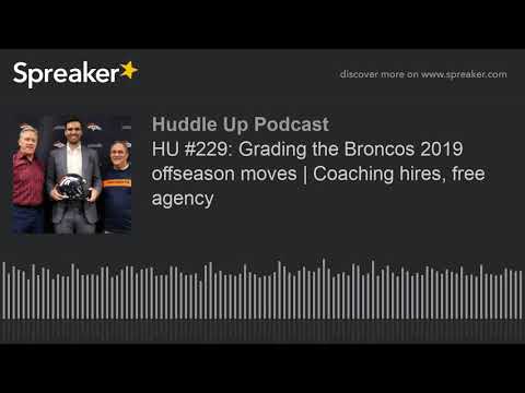 HU #229: Grading the Broncos 2019 offseason moves | Coaching hires, free agency
