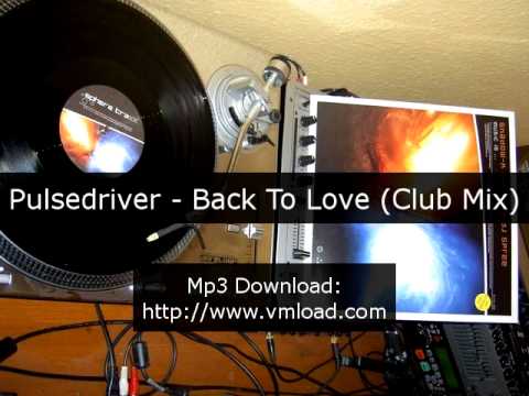Pulsedriver - Back To Love (Club Mix)