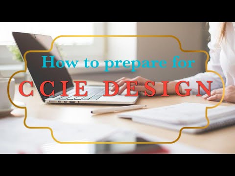 CCIE Design Exam Section Discussion, Resources, Study guide