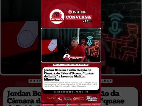 Jordan Bezerra avalia eleição da Câmara de Patos-PB