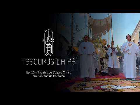 TESOUROS DA FÉ | Tapetes de Corpus Christi em Santana de Parnaíba