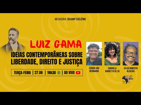 LUIZ GAMA: IDEIAS CONTEMPORÂNEAS SOBRE LIBERDADE, DIREITO E JUSTIÇA