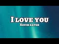 I Love You Kevin Rater Lyrics Remix