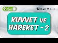 Kuvvet ve Hareket -2  | Özet Anlatım | 9.Sınıf Fizik #2023