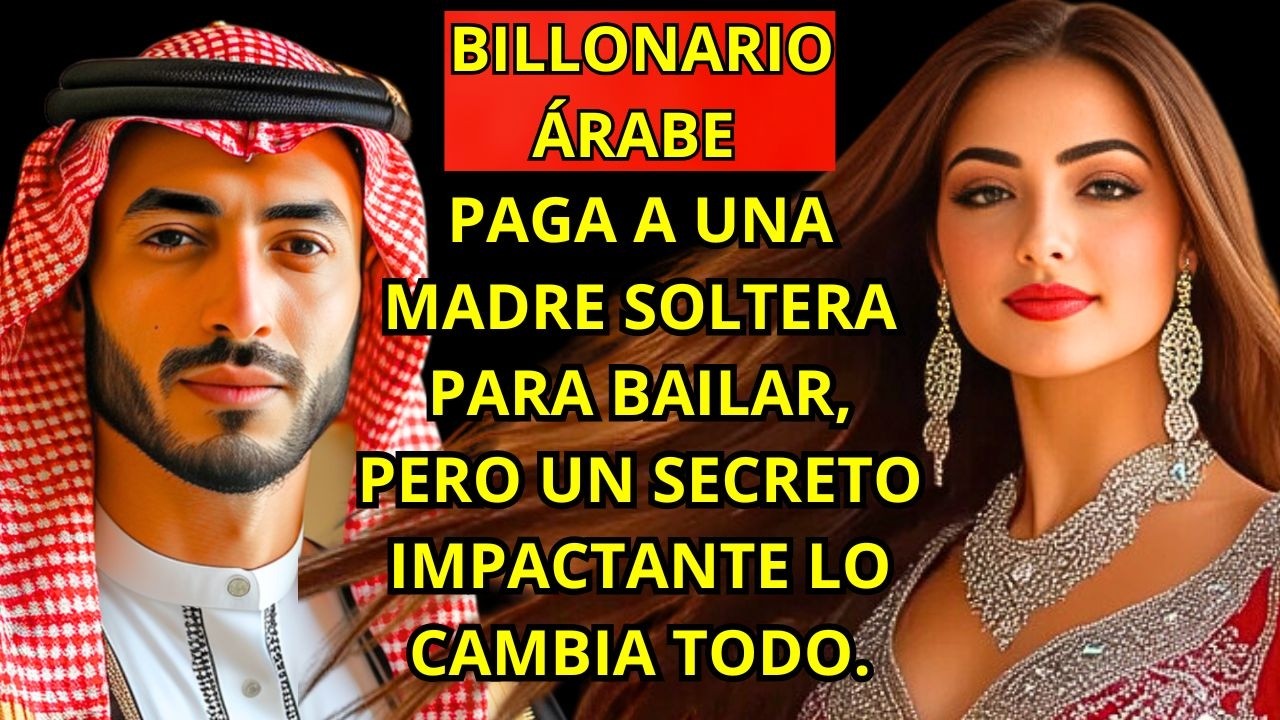 MILLONARIO ÁRABE PAGA A UNA MADRE SOLTERA PARA BAILAR, PERO UN SECRETO IMPACTANTE LO CAMBIA TODO.