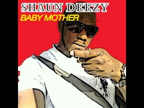 Shaun Deezy - Baby Mother (Detox Riddim Aug 2013)