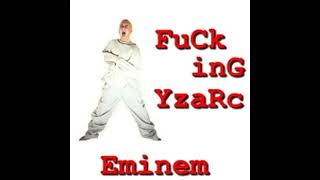 Eminem Fucking Yzarc/ Fucking Crazy)  ( CD Quality) [+Download]