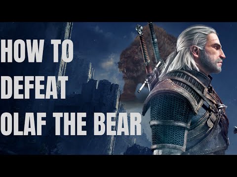 HOW TO DEFEAT OLAF THE BEAR IN WITCHER 3