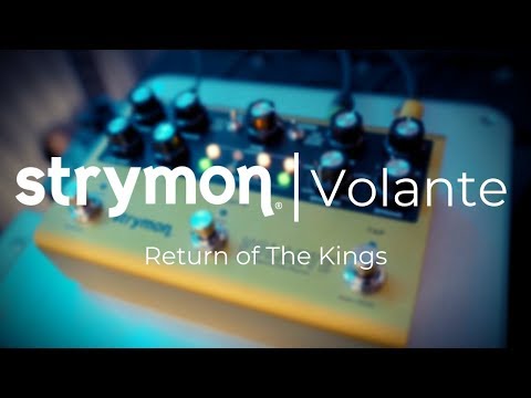 RETURN OF THE KINGS | Strymon Volante