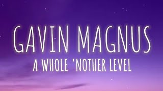 Gavin Magnus - A Whole Nother Level (Lyrics)
