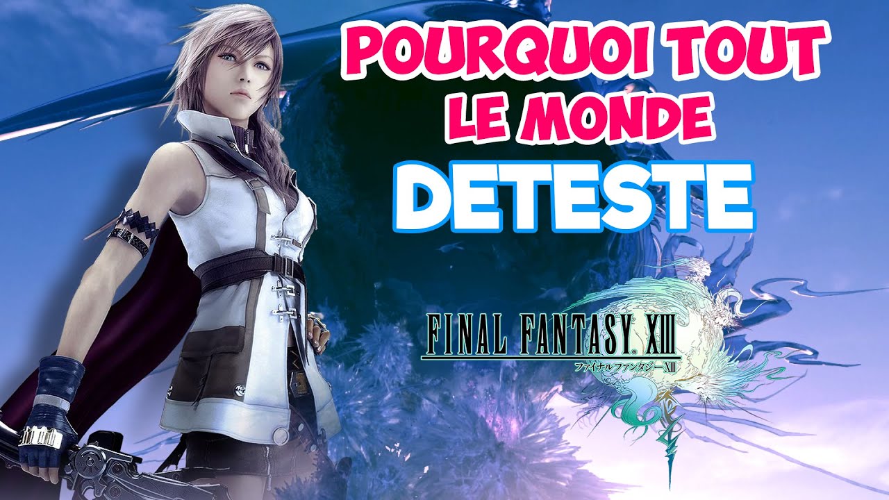 Pourquoi Tout Le Monde Déteste Final Fantasy XIII ?