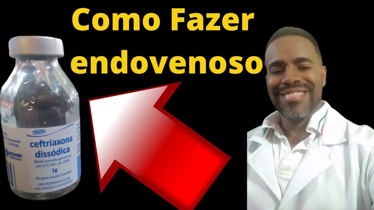 COMO FAZER CEFTRIAXONA ENDOVENOSO