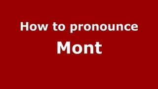 How to pronounce Mont
