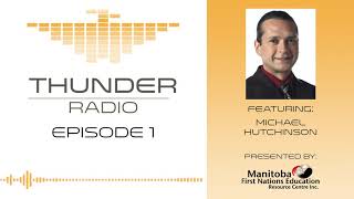 Thunder Radio Episode 1 : APTN’s Michael Hutchinson