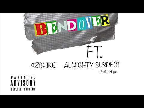 Bendover - CB FT AZCHIKE & ALMIGHTY SUSPECT