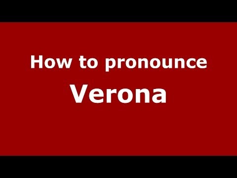 How to pronounce Verona (Italian/Italy) - PronounceNames.com
