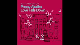 Poppy Ajudha - Love Falls Down