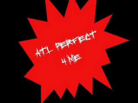 ATL - Too Perfect 4 Me