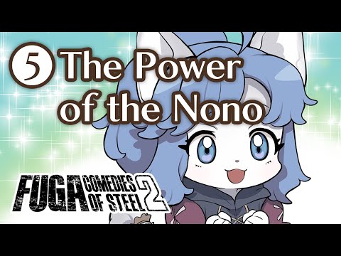 Fuga: Comedies of Steel 2 (Chapter 5) – The Power of the Nono #Fuga2 #FugaMelodiesOfSteel2