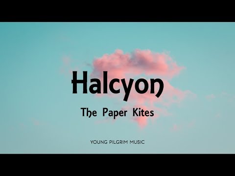 The Paper Kites - Halcyon (Lyrics) - Woodland + Young North (2013)