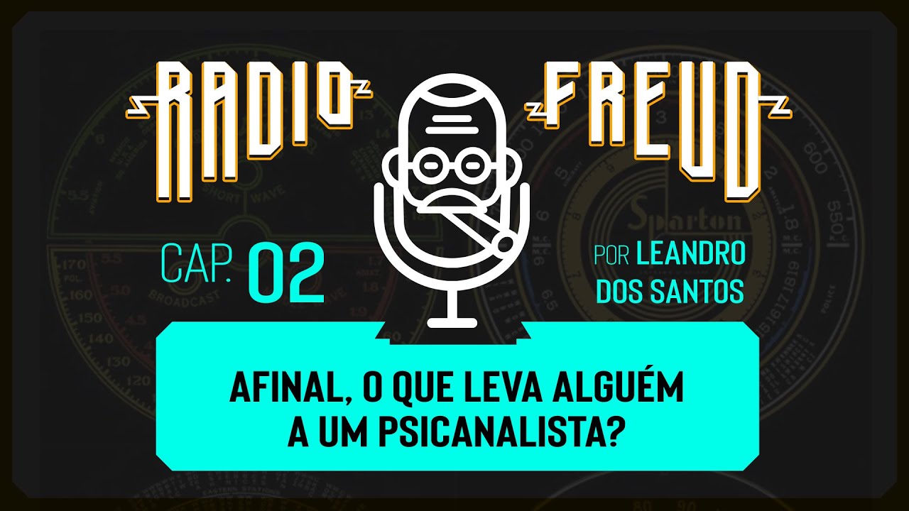 CAPÍTULO 02 - Afinal, o que leva alguém a um psicanalista?