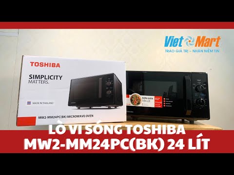 Lò vi song Toshiba MW2-MM24PC - lò nướng dành cho mọi nhà.