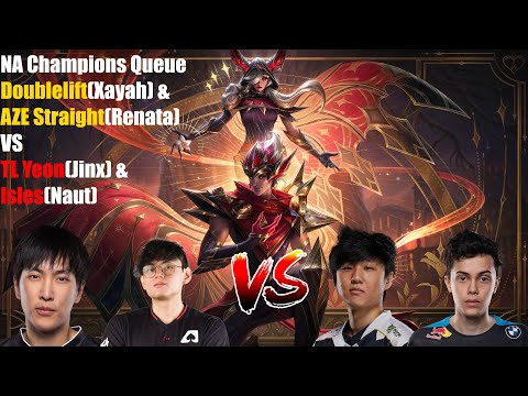 NA Champions Queue - Doublelift(Xayah) & AZE Straight VS TL Yeon(Jinx) & Isles(Naut)