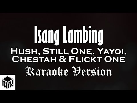 Isang Lambing - Hush, Still One, Yayoi, Chestah, Flick One (Karaoke Version by RJPD)