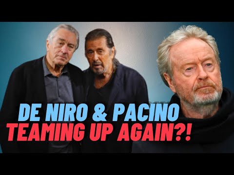 Ridley Scott Wants Al Pacino & Robert De Niro In New Crime Thriler
